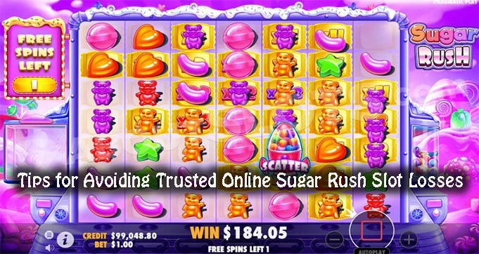 Tips for Avoiding Trusted Online Sugar Rush Slot Losses